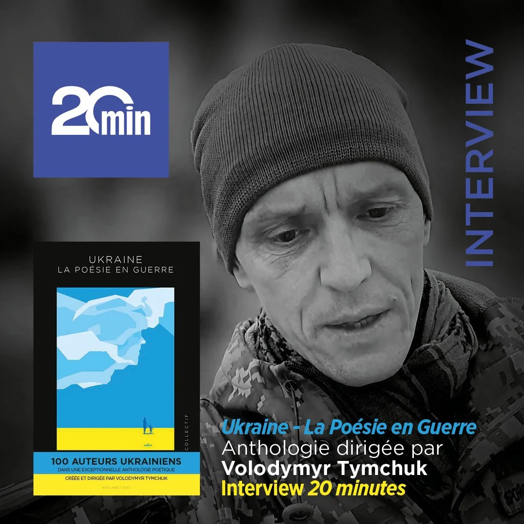 “UKRAINE - LA POÉSIE EN GUERRE” - INTERVIEW 20 MINUTES