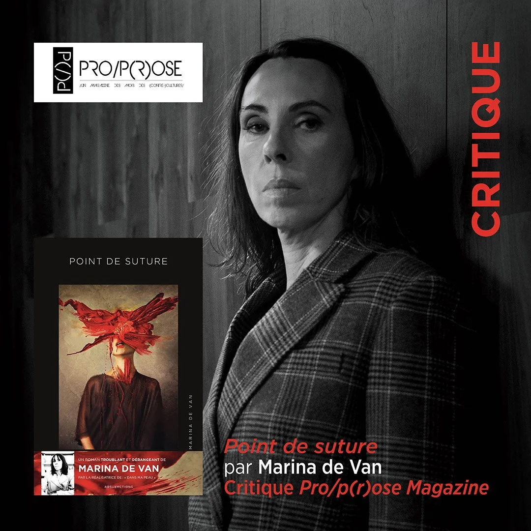 “POINT DE SUTURE”, PAR MARINA DE VAN - CRITIQUE PROP(R)OSE MAGAZINE