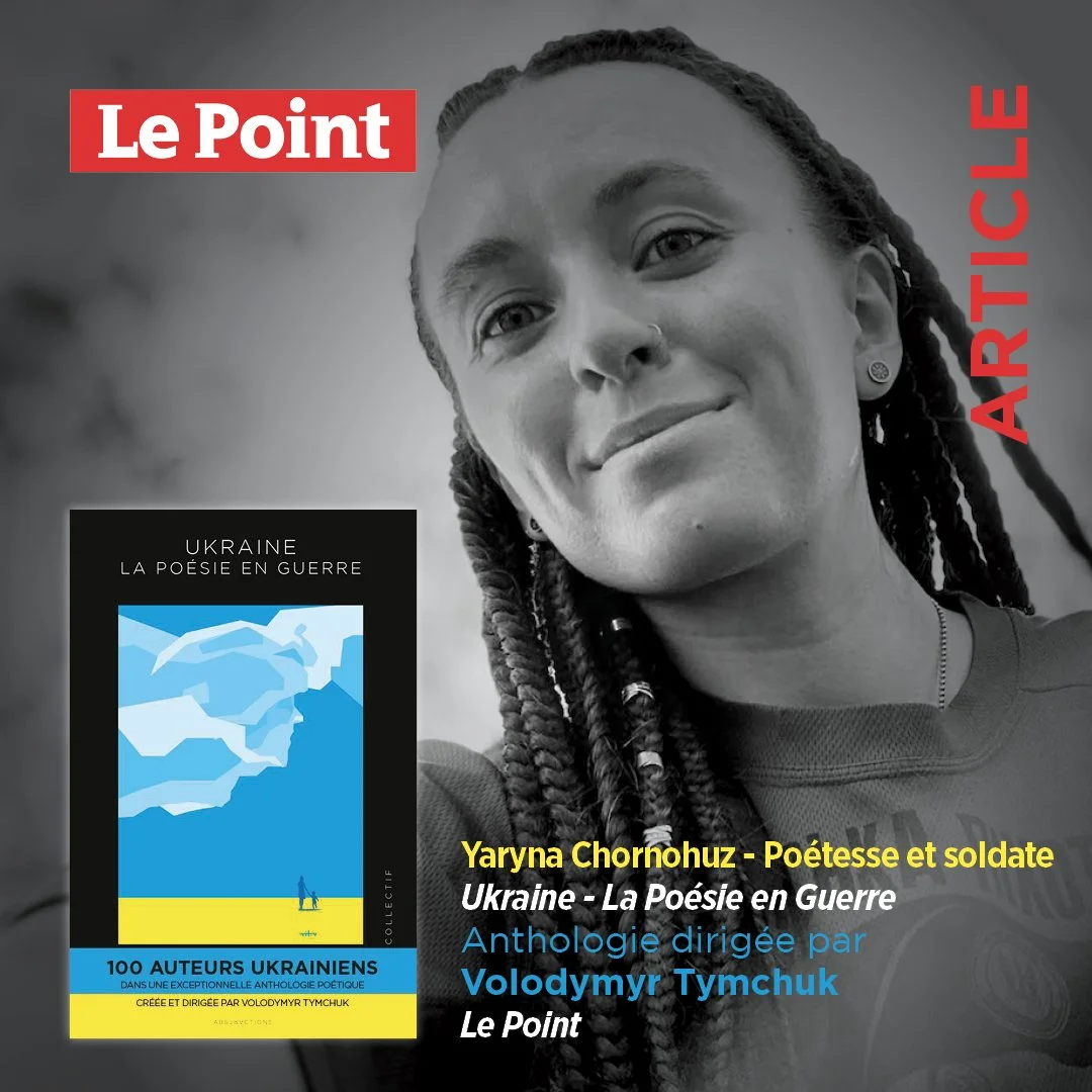 LE POINT : ARTICLE SUR YARYNA CHORNOHUZ, L’UNE DES 100 VOIX D’”UKRAINE, LA POÉSIE EN GUERRE”