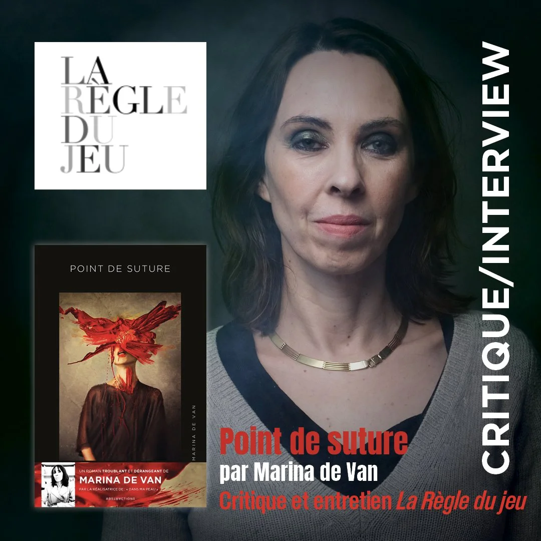 “POINT DE SUTURE”, PAR MARINA DE VAN : CRITIQUE ET INTERVIEW DE LA RÈGLE DU JEU