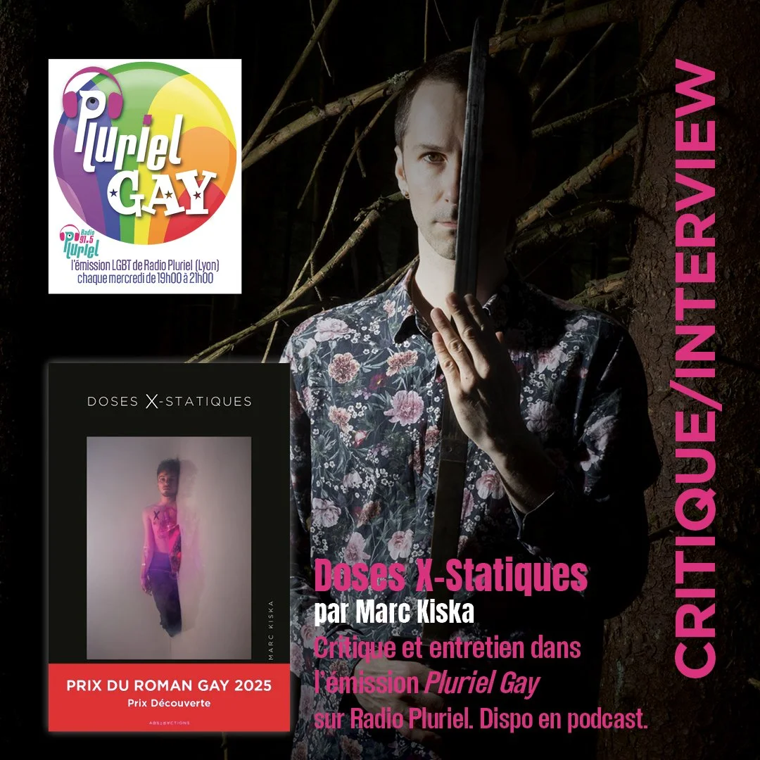“DOSES X-STATIQUES”, DE MARC KISKA - CRITIQUE ET INTERVIEW SUR RADIO PLURIEL GAY