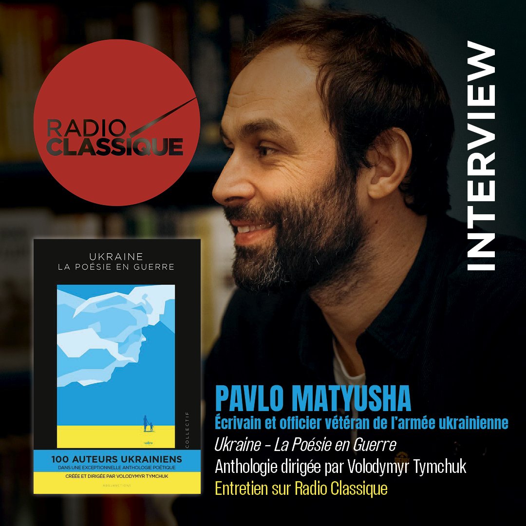 “UKRAINE, LA POÉSIE EN GUERRE” - INTERVIEW DE PAVLO MATYUSHA SUR RADIO CLASSIQUE