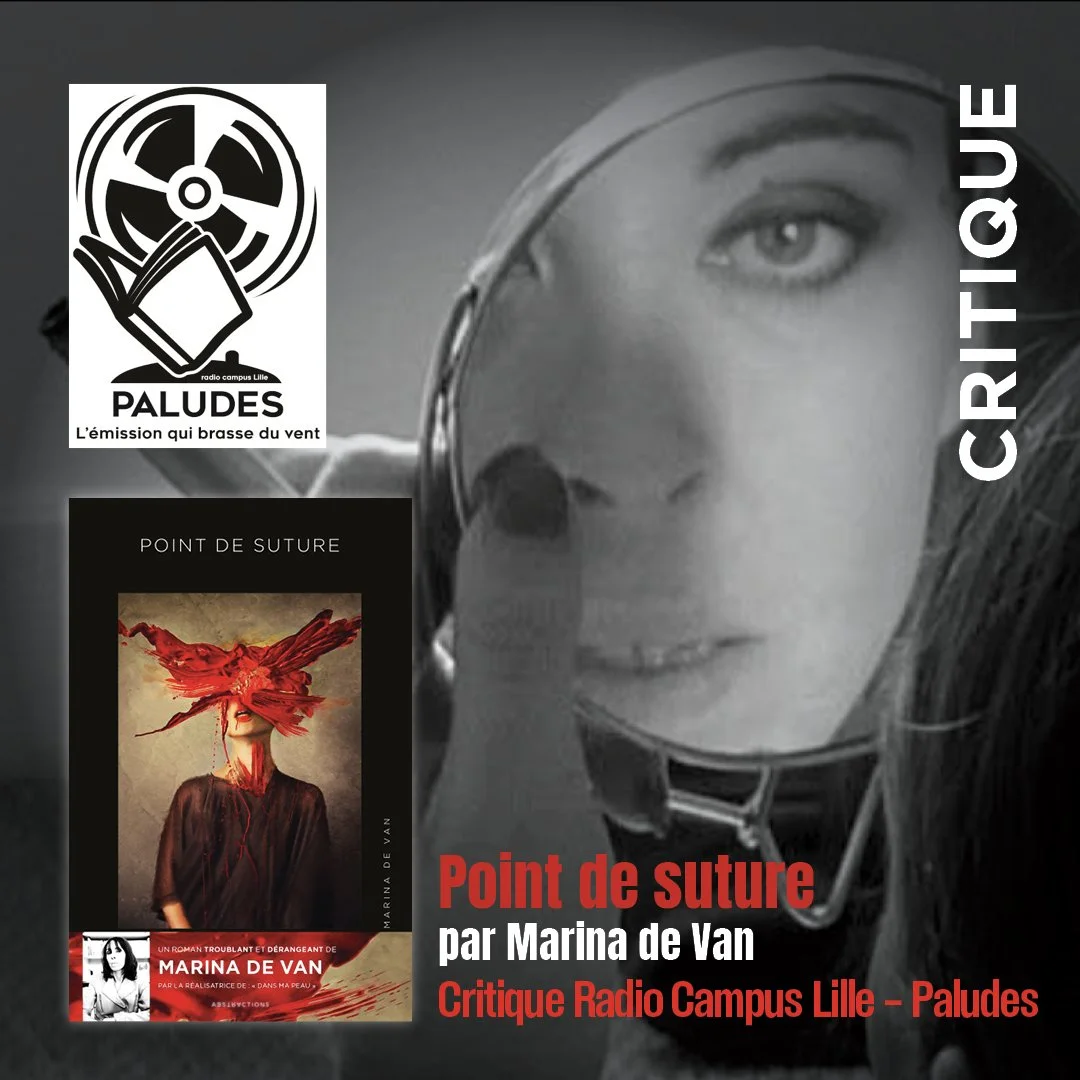 “POINT DE SUTURE”, PAR MARINA DE VAN : CRITIQUE RADIO CAMPUS LILLE - PALUDES