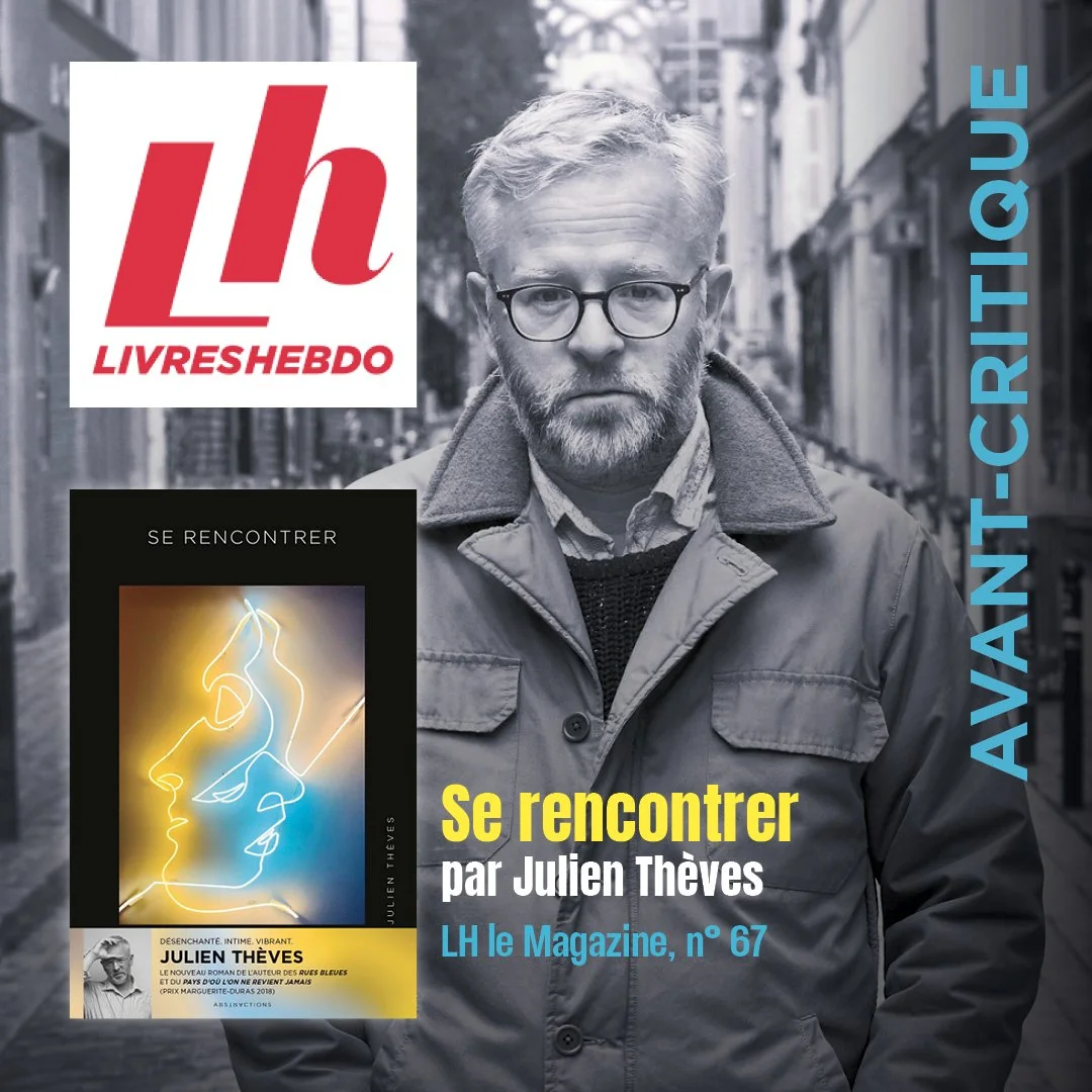 JULIEN THÈVES ET « SE RENCONTRER » DANS LIVRES HEBDO — À J-7