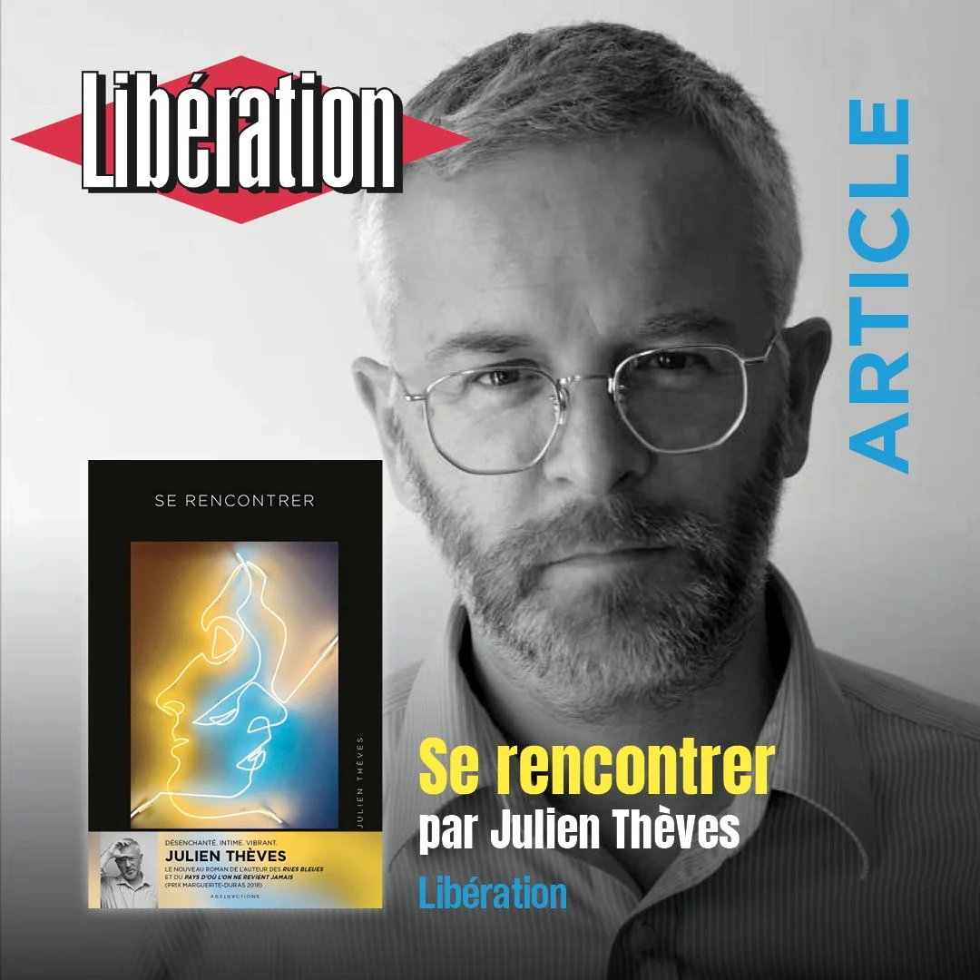 JULIEN THÈVES ET « SE RENCONTRER » DANS LIBÉRATION