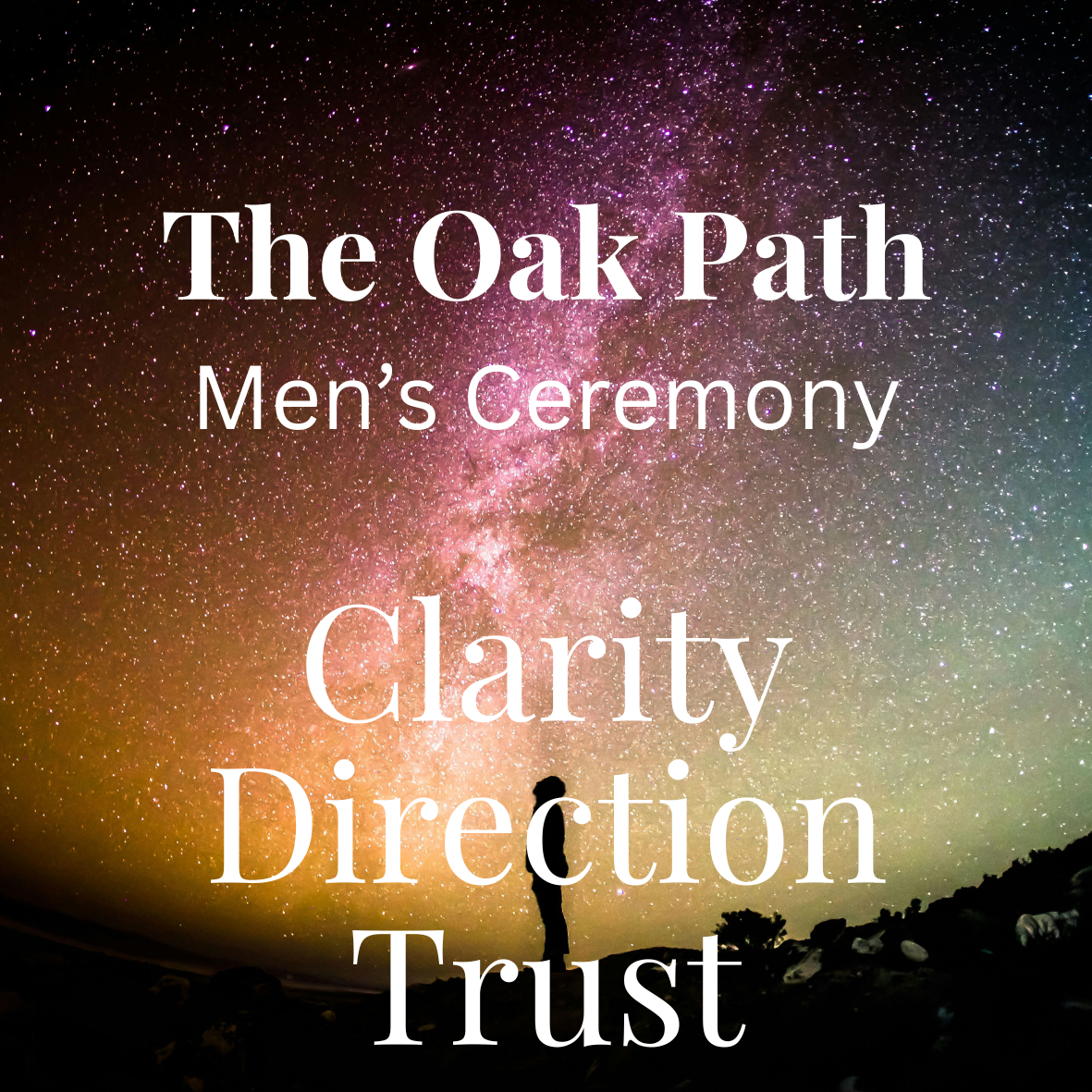 The Oak Path – Men’s Ceremony - Clarity, Direction, Trust