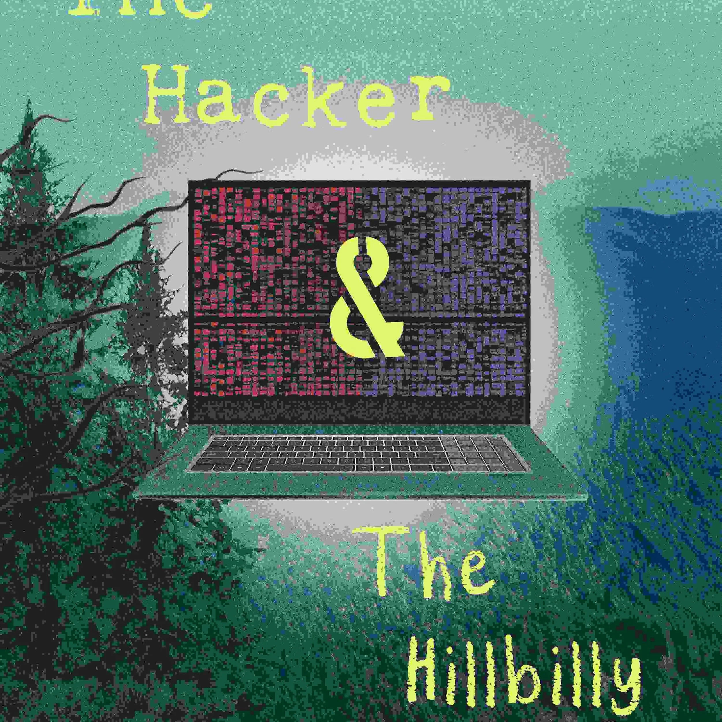 Illustration of a laptop with a hacker symbol on the screen, surrounded by trees and a blue sky, with the words "The Hacker & The Hillbilly" written around it.
