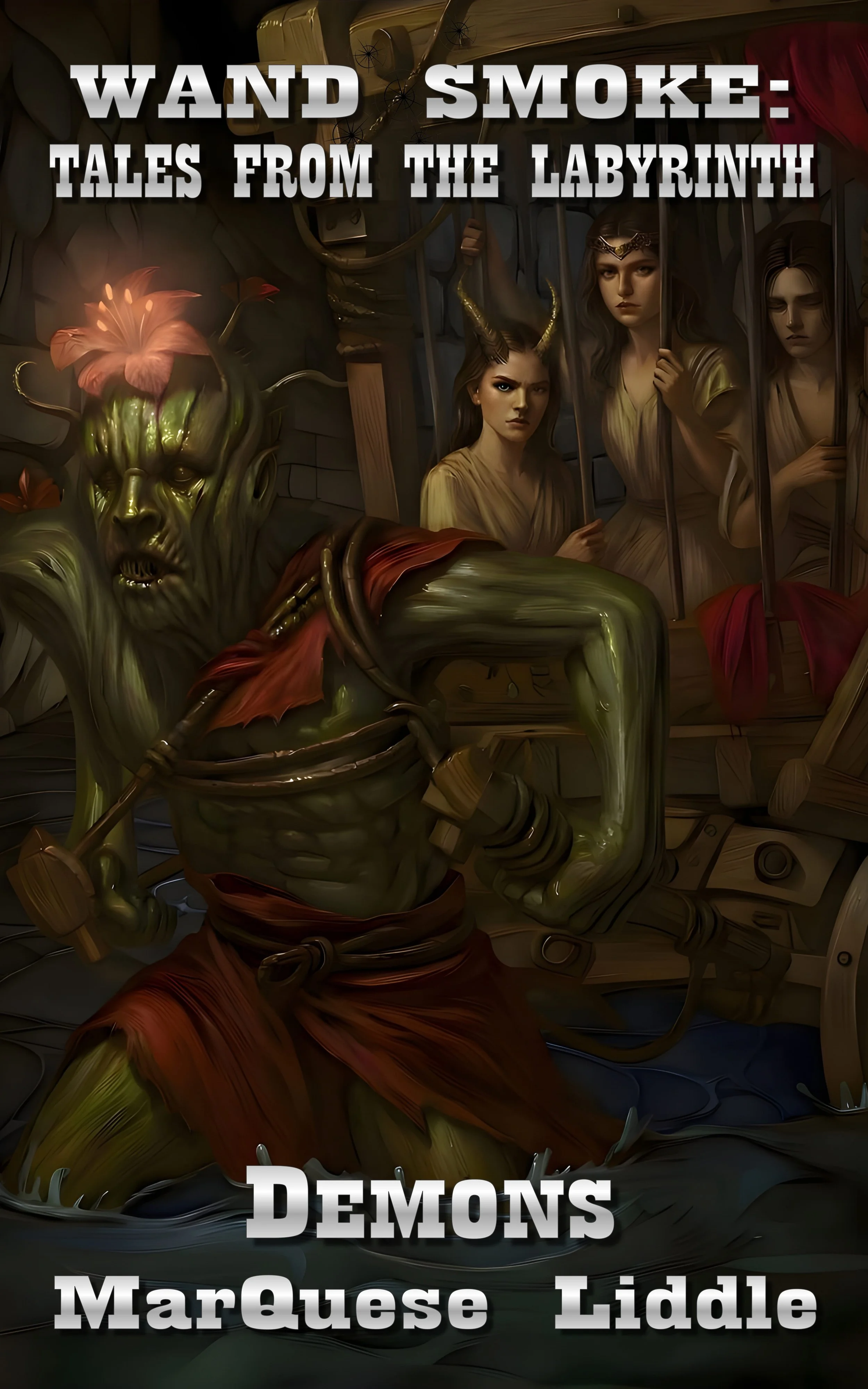 A fantasy-themed artwork featuring a green demon with horns, a muscular build, and a red cloth around its waist, sitting by water. Behind the demon, three women with long hair, dressed in beige, are seen behind prison bars. The scene is dark and mystical, with a title at the top reading "WAND SMOKE: TALES FROM THE LABYRINTH" and at the bottom, the words "Demons" and "MarQuesE Liddle."
