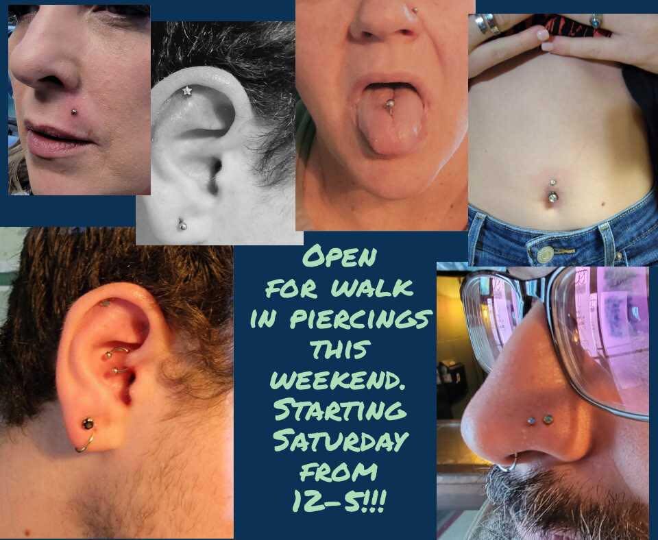 Back for piercings. Open this weekend for walk-ins this weekend and taking appointments for weekdays!!