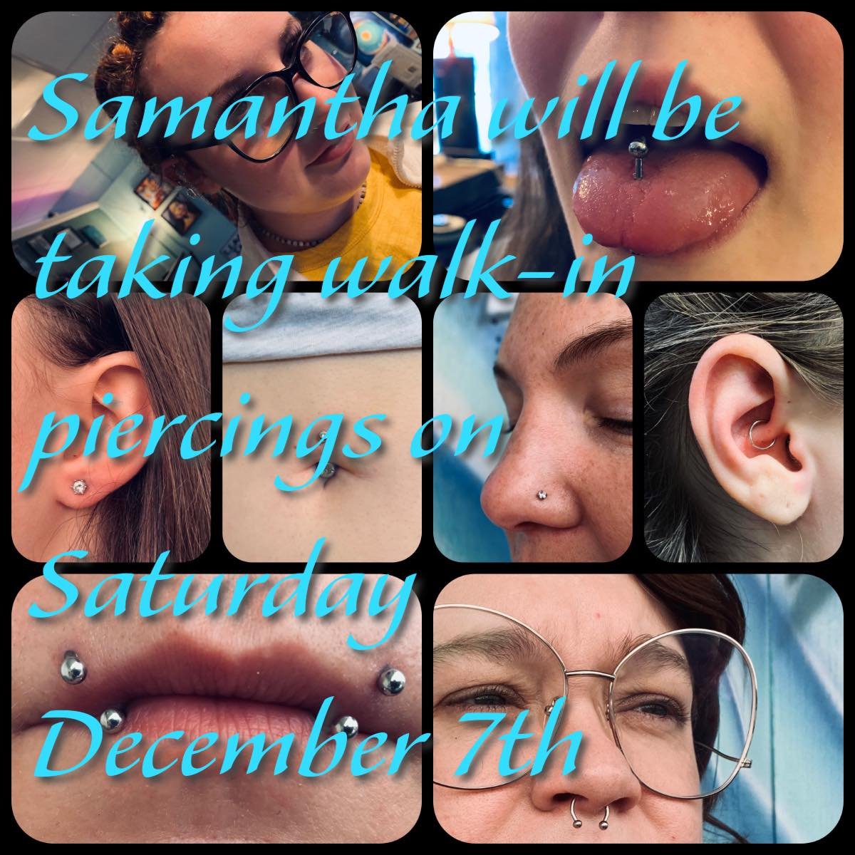 Hey everyone! Samantha will be taking walk-in piercings on Saturday December 7th from 12p-5p. Come see her!🥳