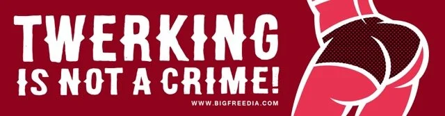 Red banner with bold white text that says "Twerking is not a crime!" and a partial illustration of a person's hips in black and pink outline.