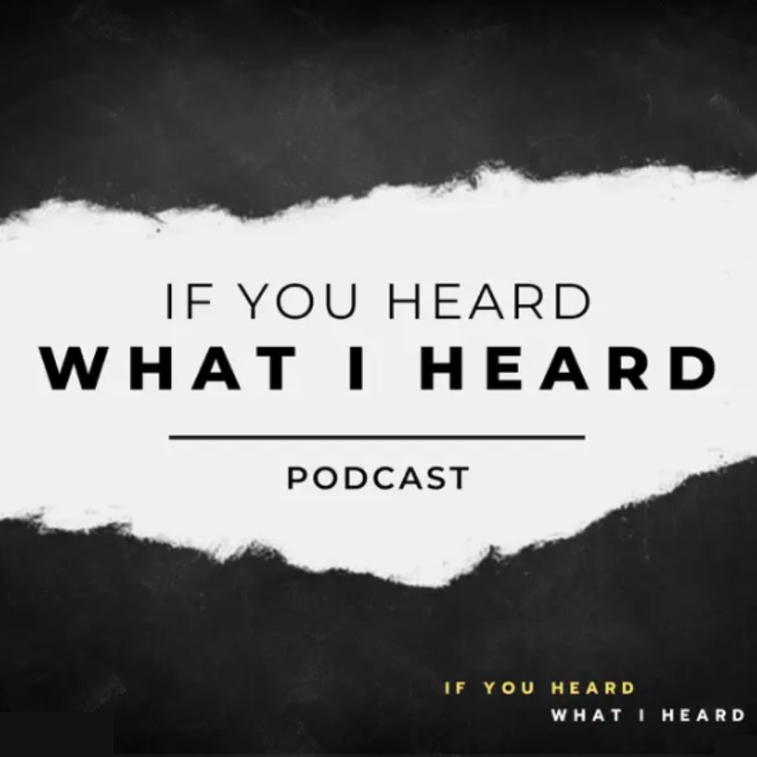 podcast-if-you-heard-what-i-heard.png