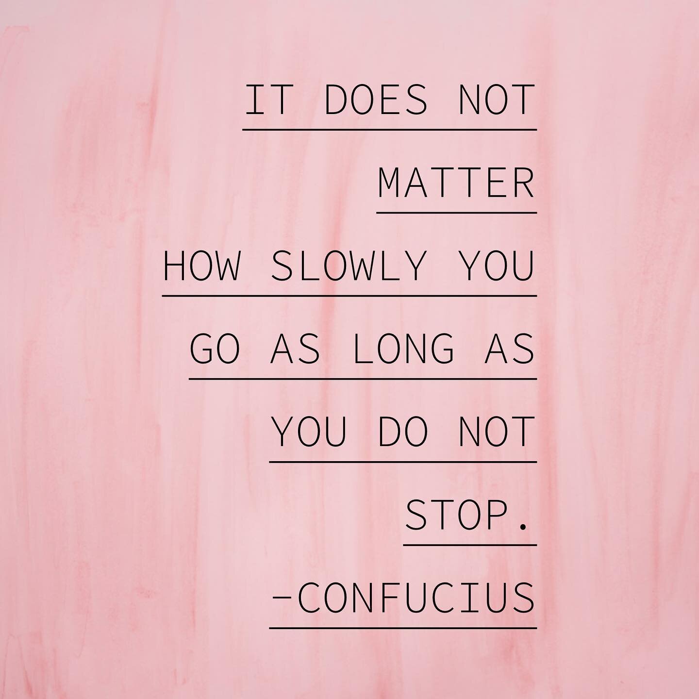 Keep going!  You are capable of amazing things.  Remember that.