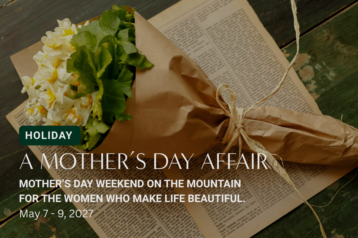 A Mother's Day Affair | Mother's Day Weekend at The Mountain Top Lodge