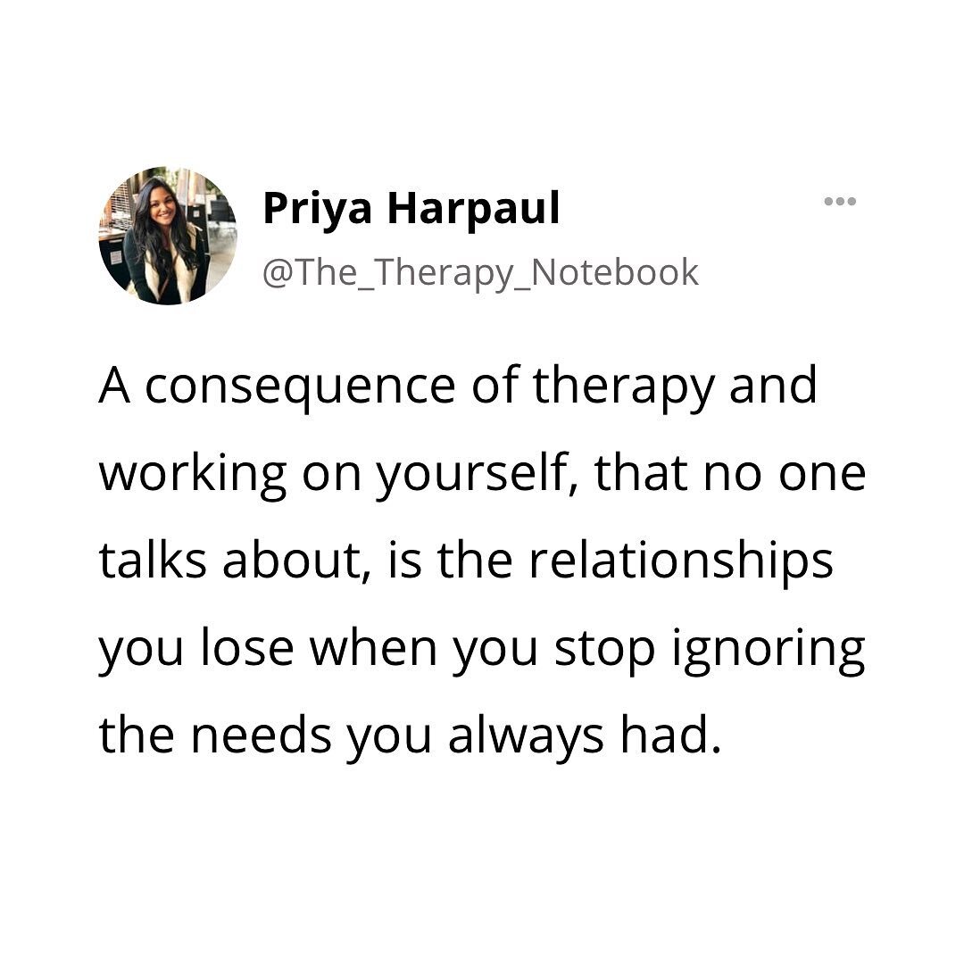 Therapy allows you to become aware of the things you always needed and allows you to realize that you actually deserve to have them. When you start setting boundaries and remain adamant about what you will and will not allow, you may lose certain peo