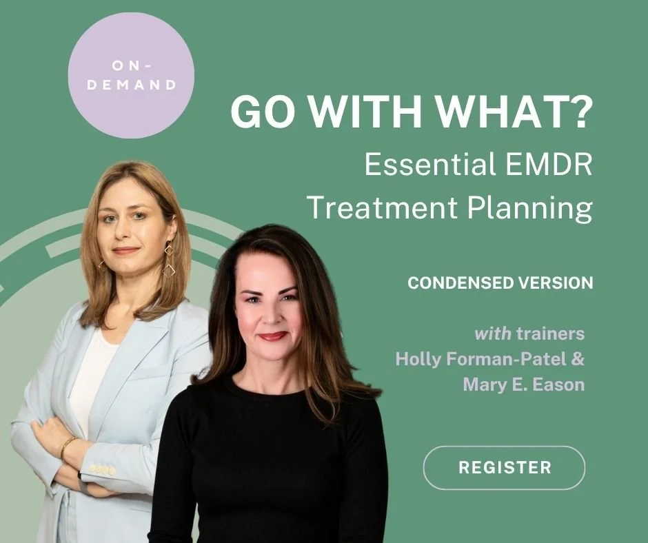 Condensed Version : Go With What? Essential EMDR Treatment Planning