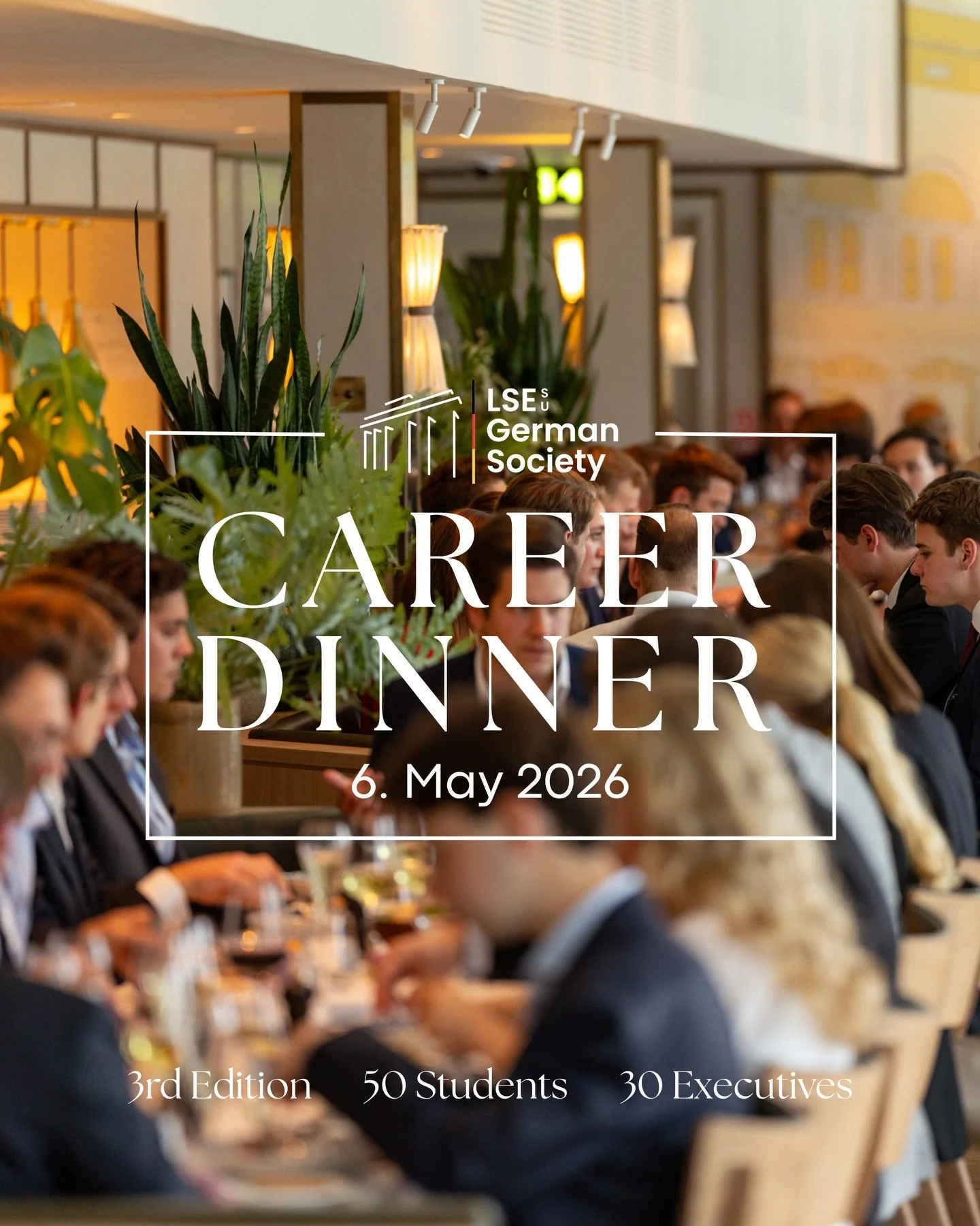 LSE German Career Dinner 2026

The LSE German Career Dinner returns for its third annual edition on 6 May 2026.
Hosted at The Portrait Restaurant in London, this exclusive networking dinner brings together 50 selected students and 30 senior executive