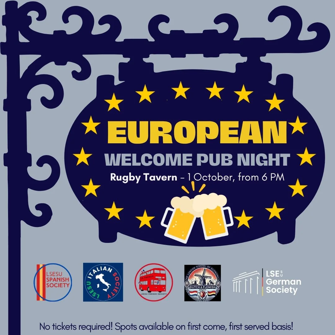 🇪🇺 European Welcome Pub Night 🍻

Enjoyed our Welcome Stammtisch or couldn&rsquo;t make it? The join us for the European Welcome Pub.

We&rsquo;re kicking off the year with our friends from LSESU Spanish, Italian, French, and Dutch &amp; Flemish So