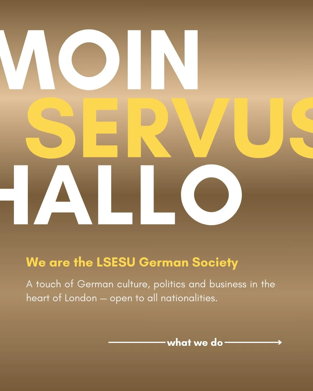 Moin, Servus &amp; Hallo 👋🇩🇪

Meet the LSE German Society &mdash; your dose of German politics, business &amp; culture in the centre of London. From the German Symposium to the Career Dinner, our Stammtische, and the (soon-coming!) Oktoberfest 🍻 