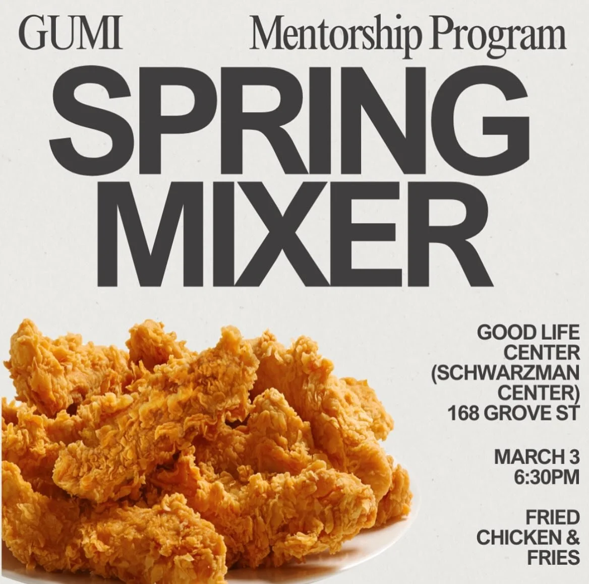 GUMI is back with a SPRING MIXER for mentees and mentors at the Good Life Center, this Monday, March 3rd at 6:30 PM. Come chat while enjoying free chicken tendies and fries from Hot Murga!! If you&rsquo;re interested in what GUMI is or want a mentor,