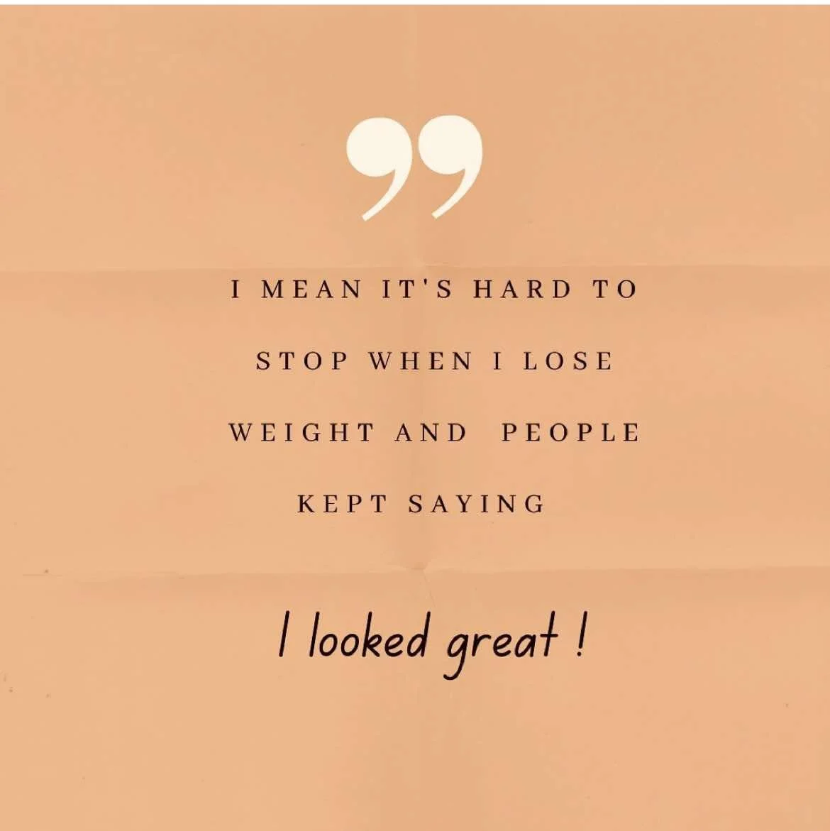 Client Quote #24: harmful praise