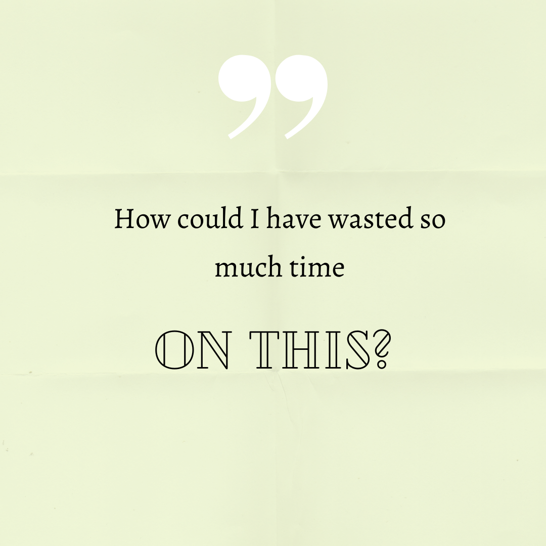 Client Quote #60: time not wasted