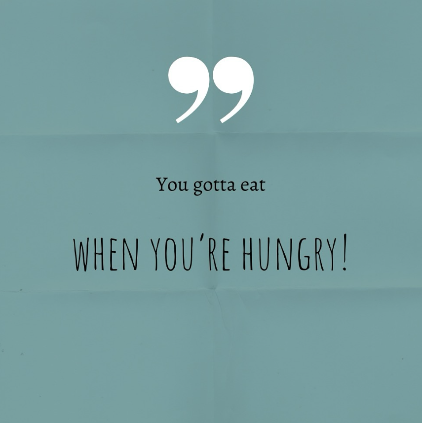 Client Quote # 70: gotta eat!