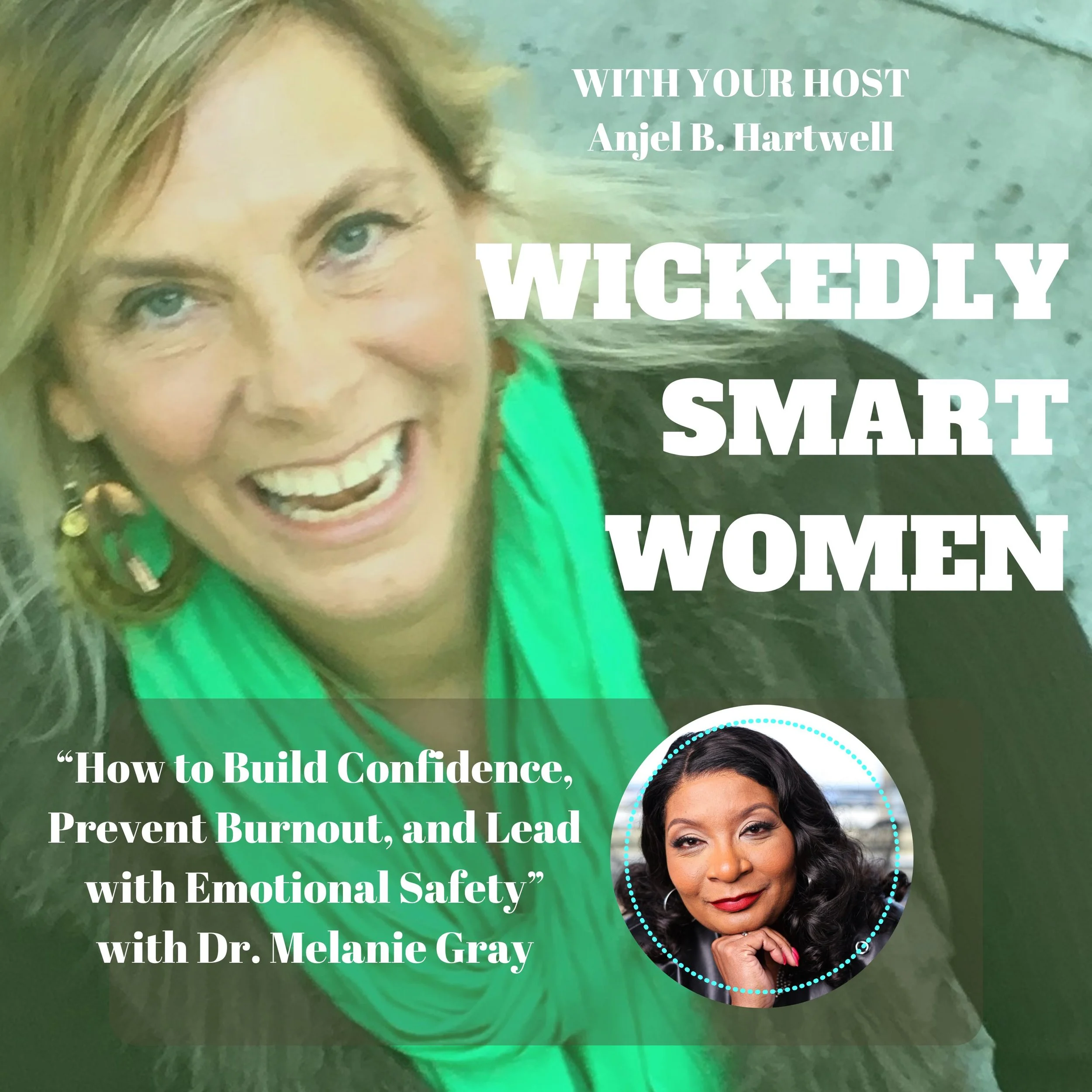 How to Build Confidence, Prevent Burnout, and Lead with Emotional Safety with Dr. Melanie Gray – Ep.366