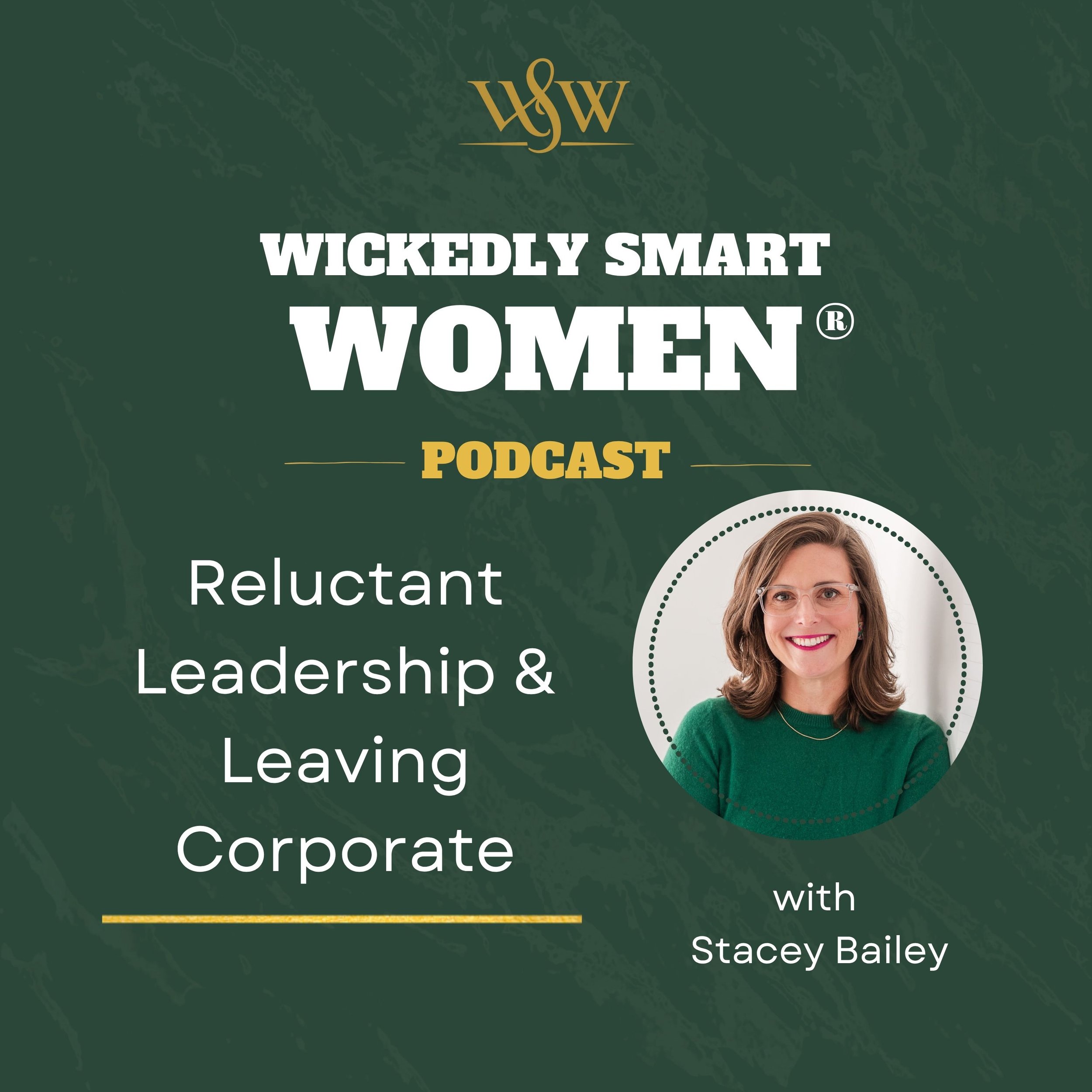 Reluctant Leadership &amp; Leaving Corporate with Stacey Bailey – Ep.370