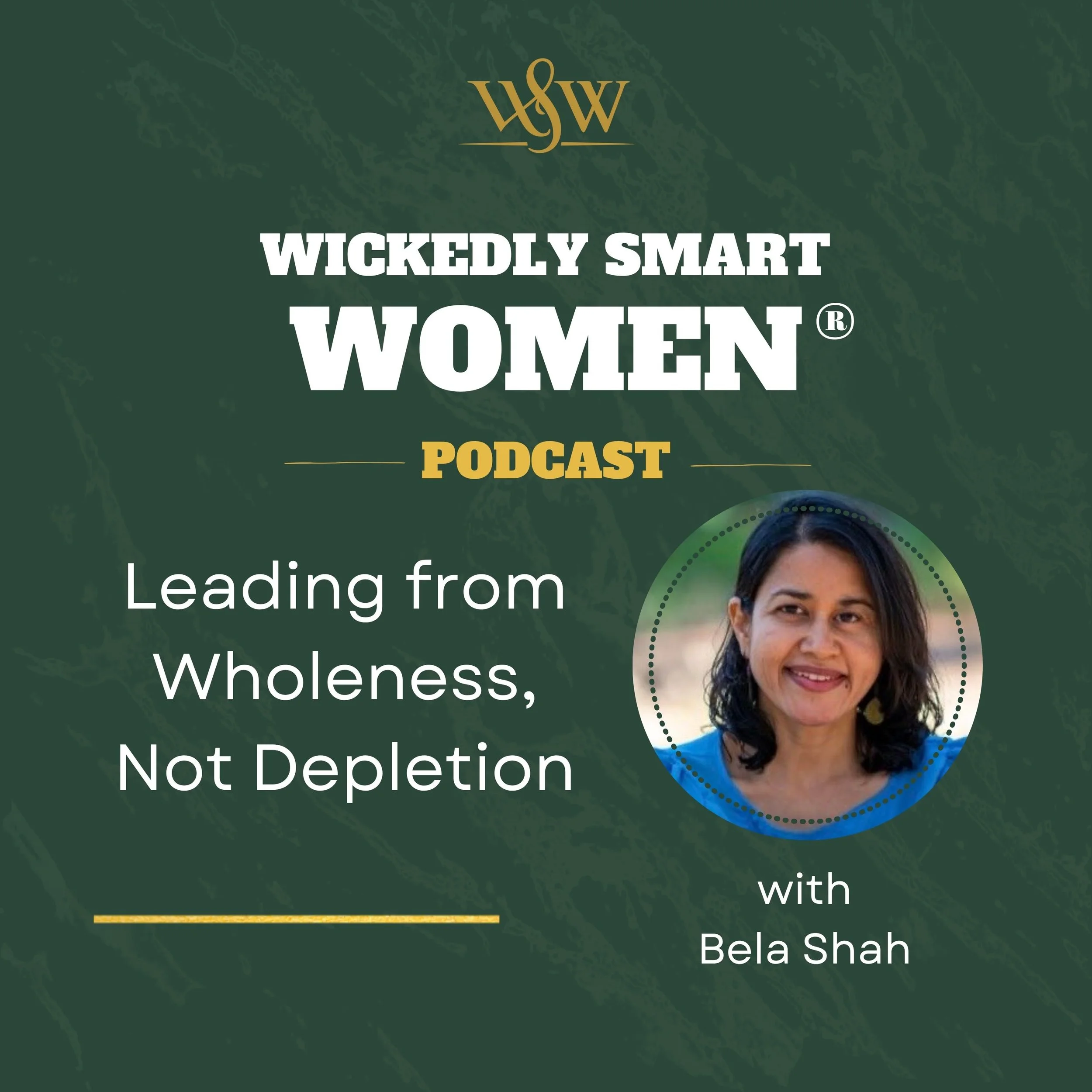 Leading from Wholeness, Not Depletion with Bela Shah – Ep.379