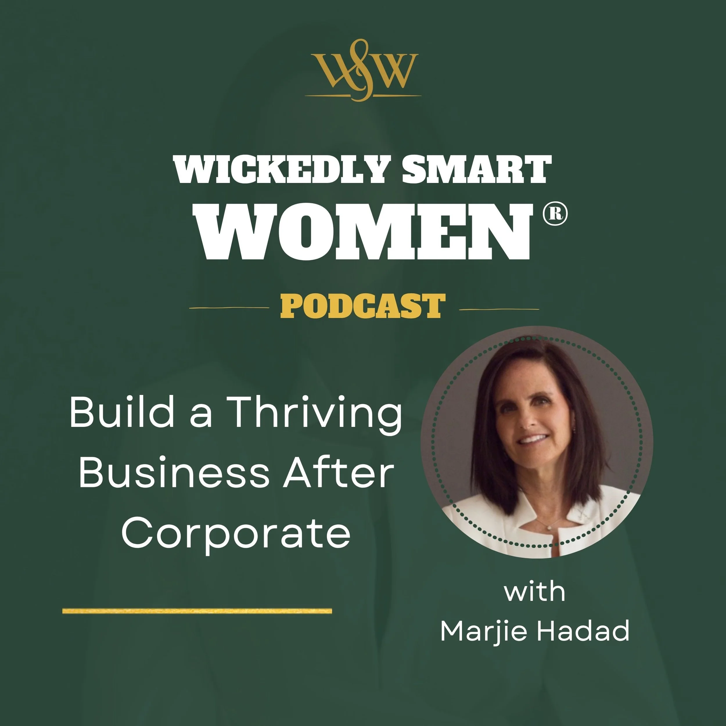 Build a Thriving Business After Corporate with Marjie Hadad – Ep.382