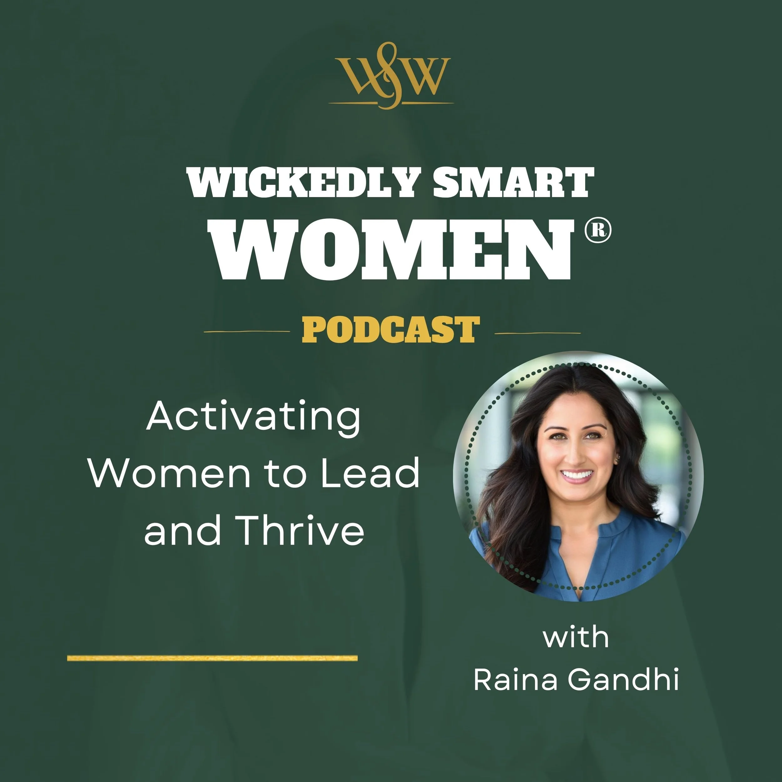 Activating Women to Lead and Thrive with Raina Gandhi – Ep.385