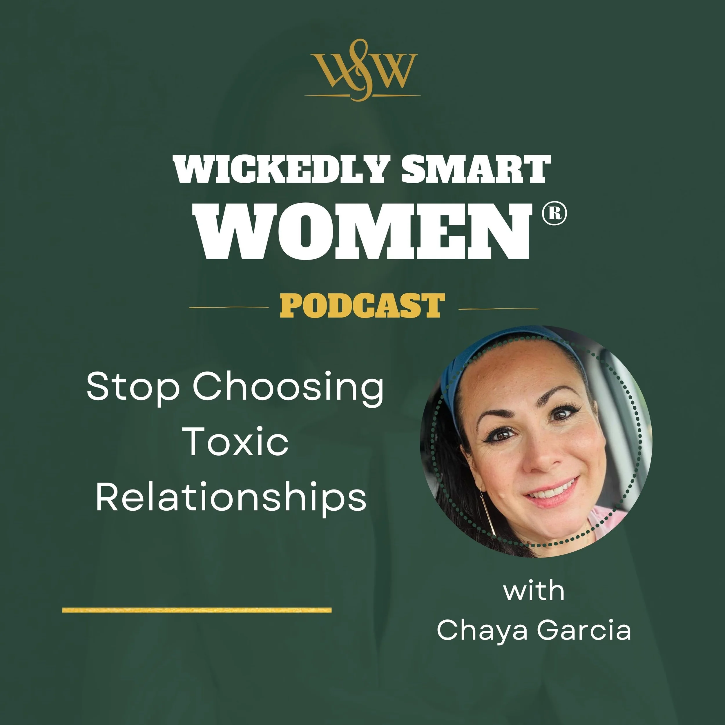 Stop Choosing Toxic Relationships with Chaya Garcia – Ep.386