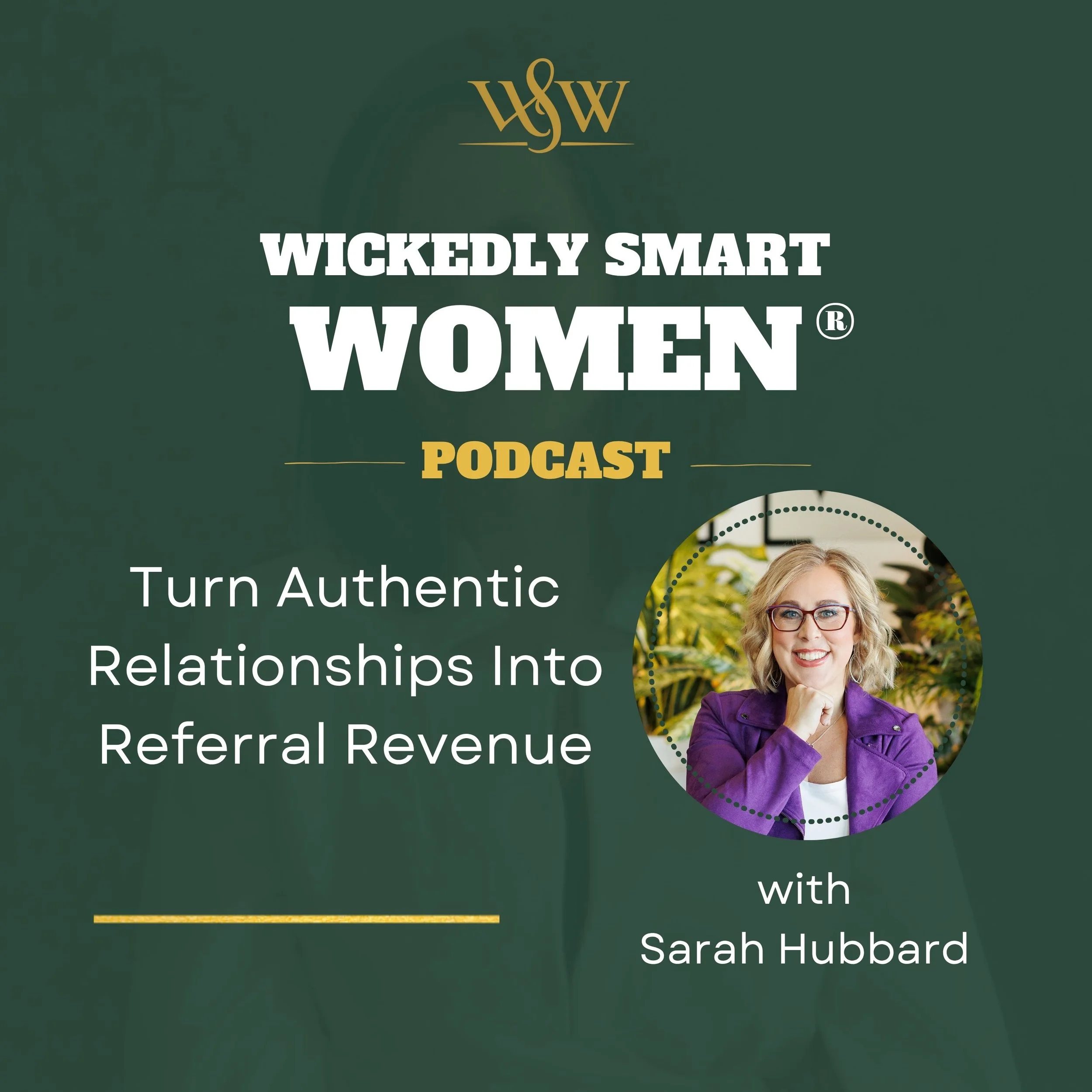 Turn Authentic Relationships Into Referral Revenue with Sarah Hubbard – Ep.387