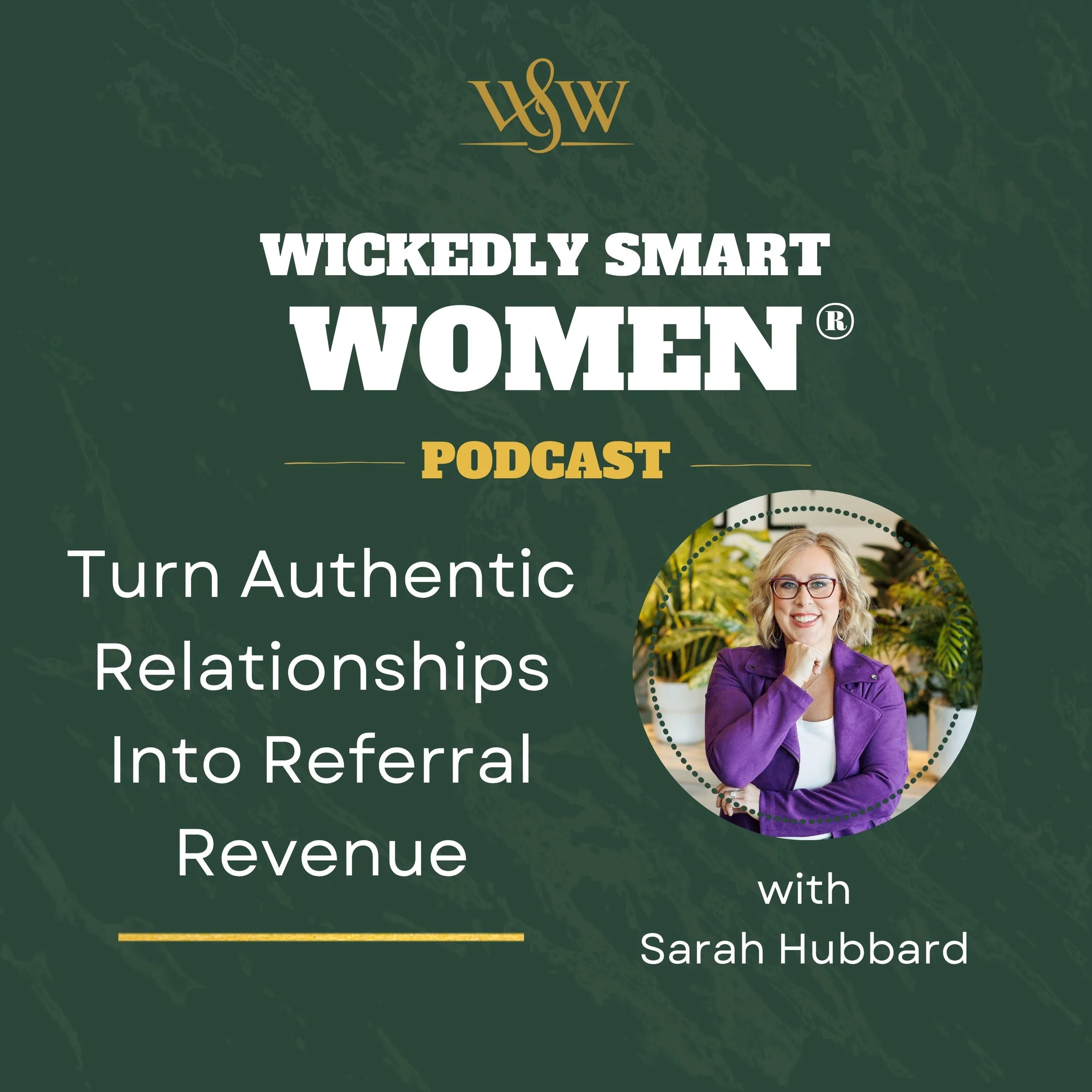 Turn Authentic Relationships Into Referral Revenue with Sarah Hubbard – Ep.387
