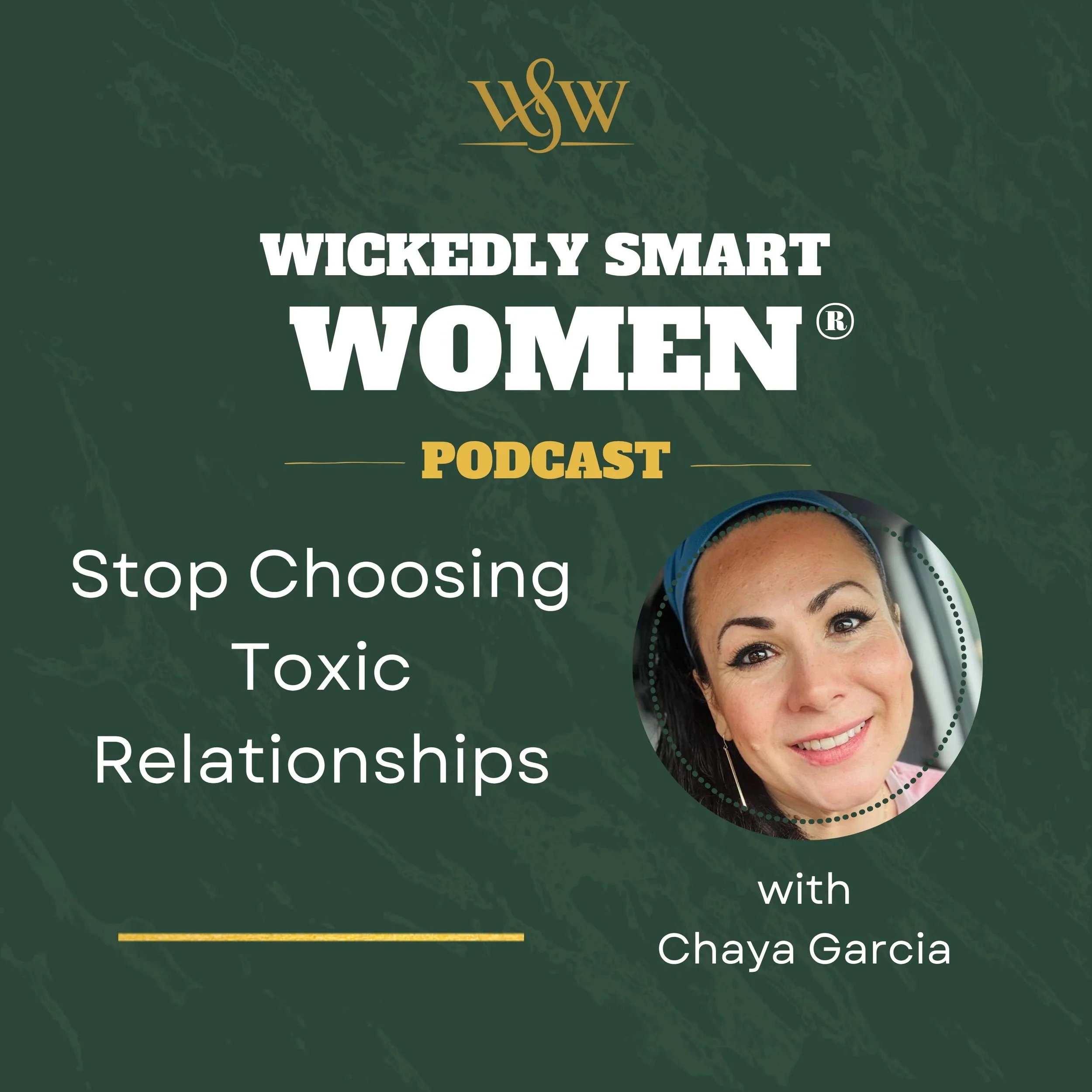 Stop Choosing Toxic Relationships with Chaya Garcia – Ep.386