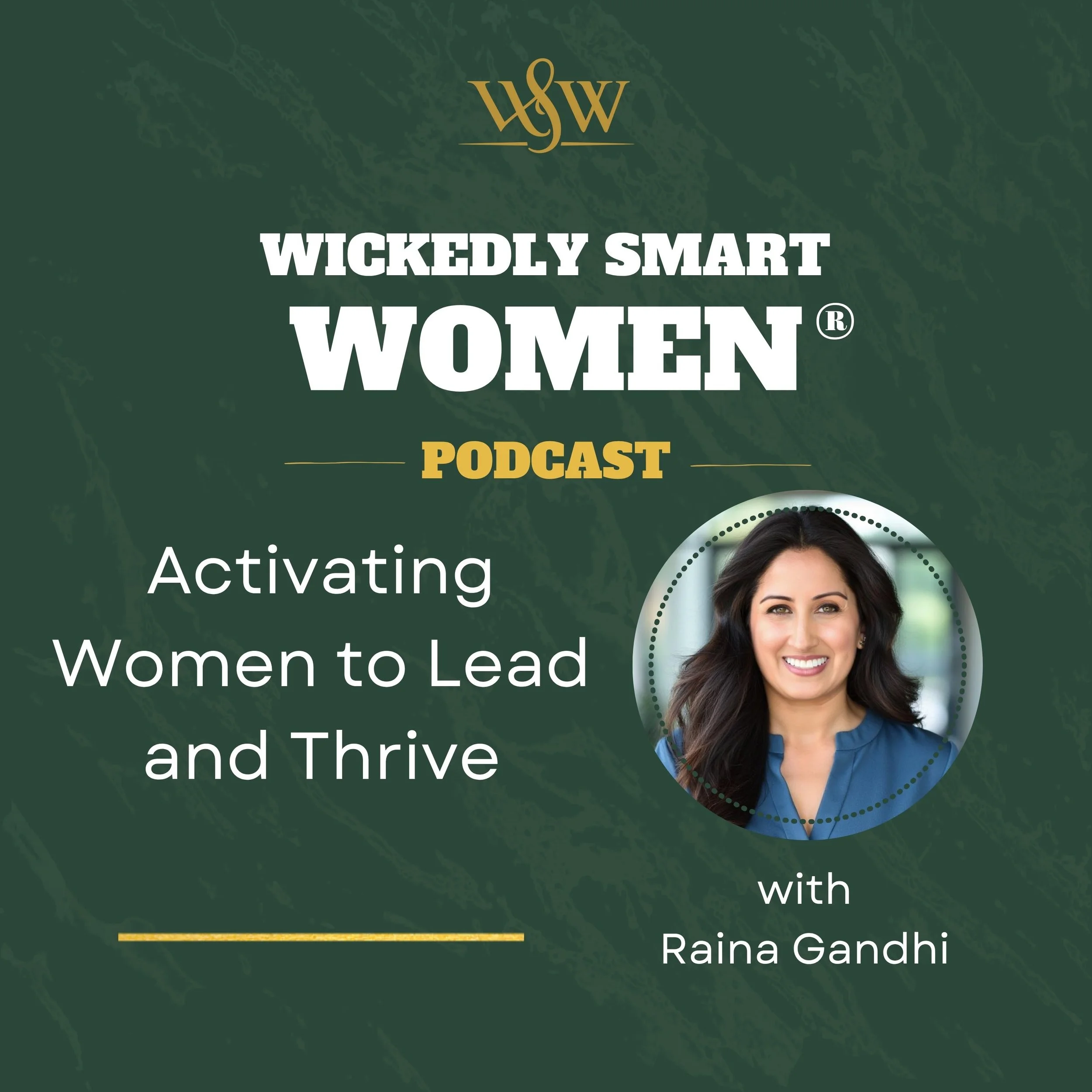 Activating Women to Lead and Thrive with Raina Gandhi – Ep.385