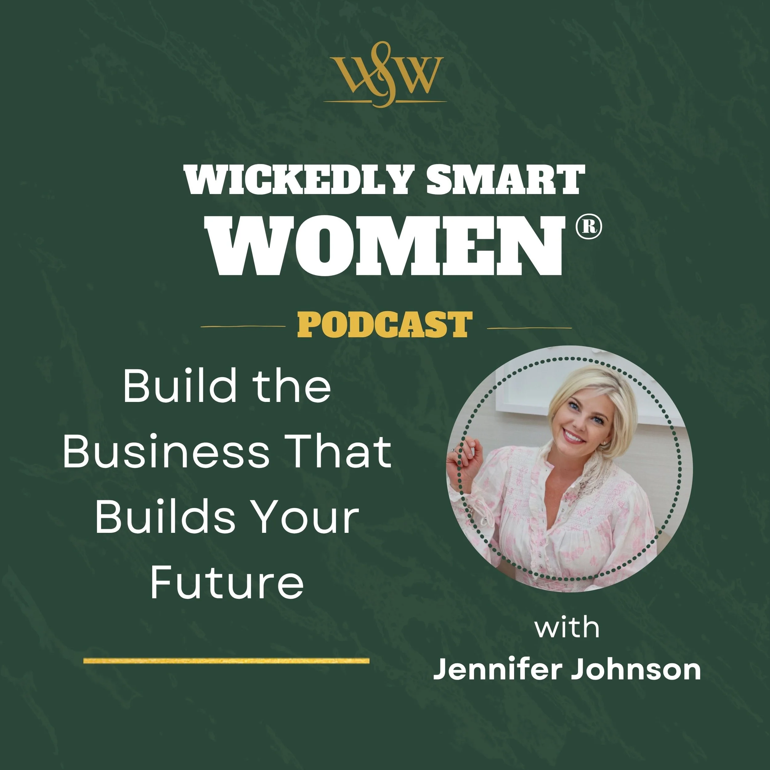 Build the Business That Builds Your Future with Jennifer Johnson – Ep.384