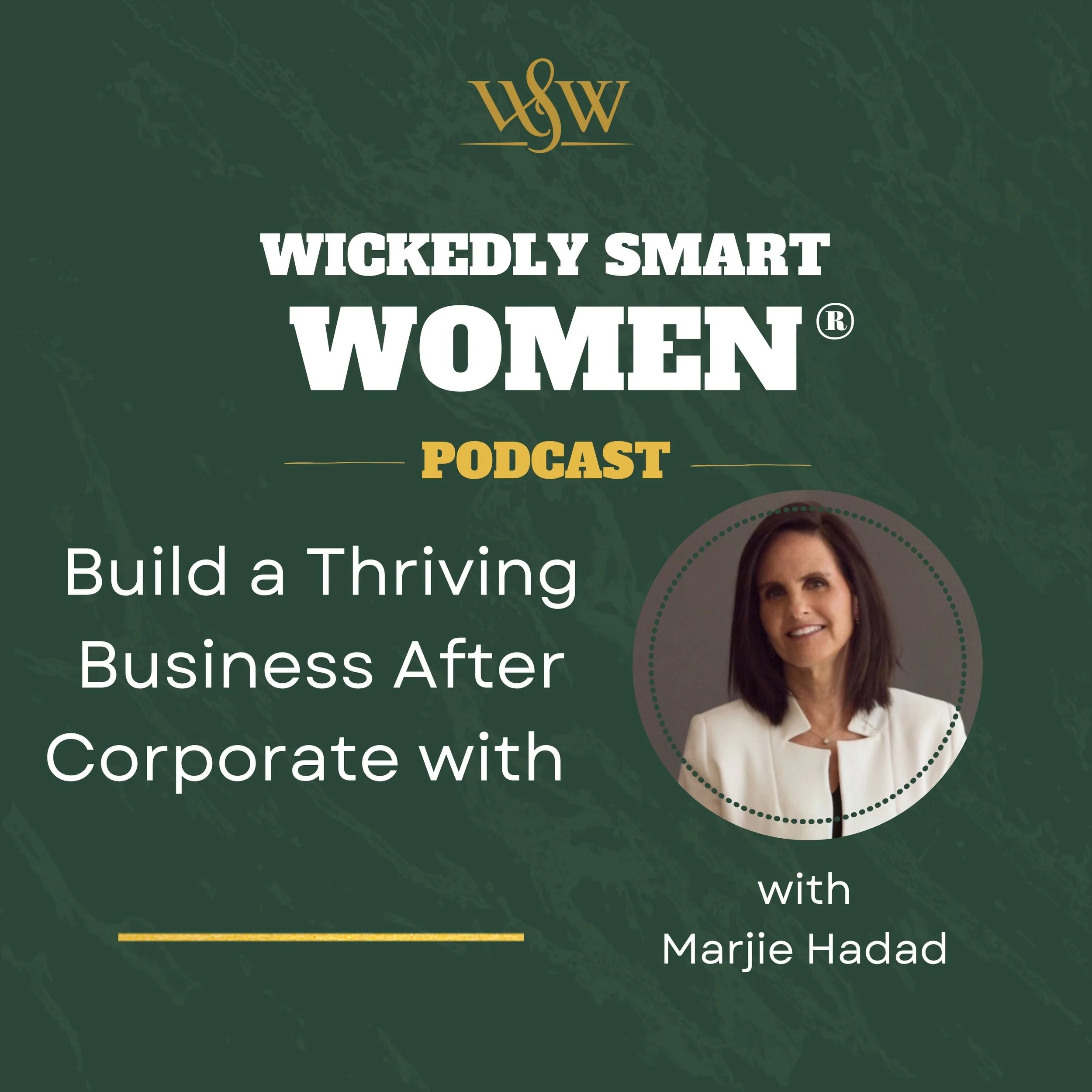 Build a Thriving Business After Corporate with Marjie Hadad – Ep.382