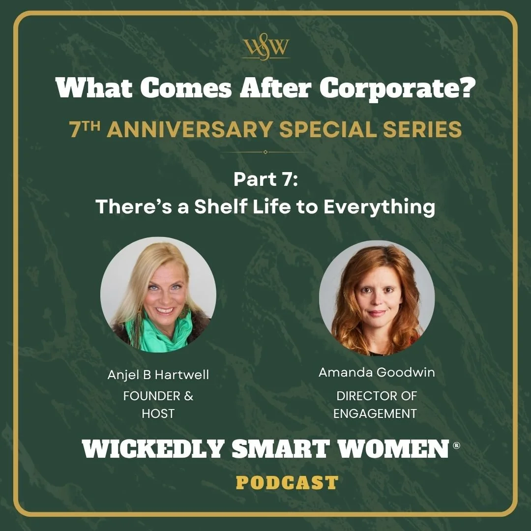 What Comes After Corporate? Part 7: There’s a Shelf Life to Everything