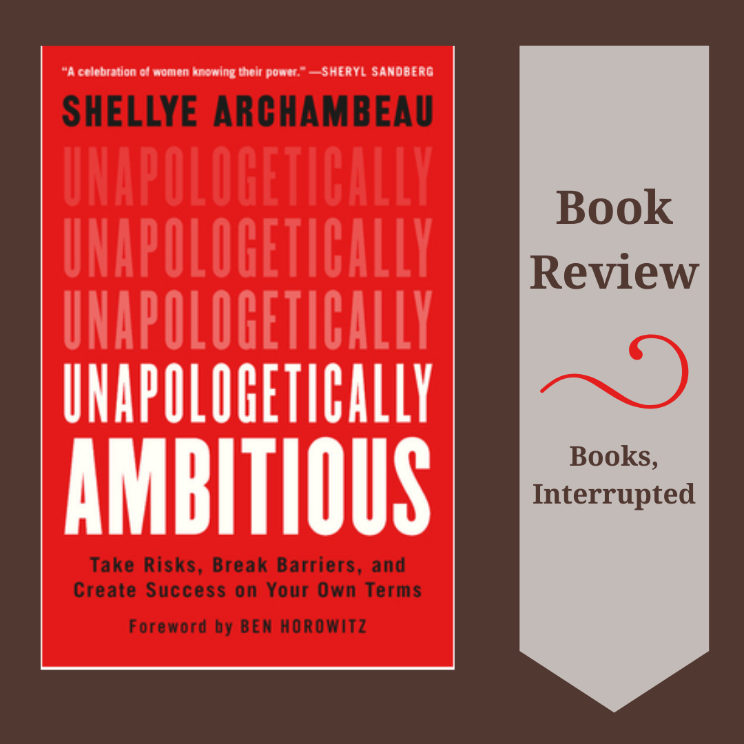 Review: Unapologetically Ambitious by Shellye Archambeau