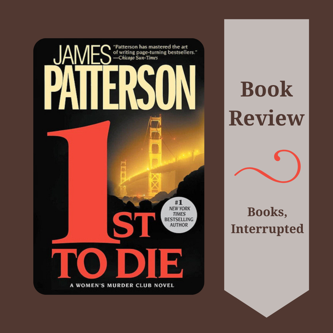 Review: 1st to Die (Women's Murder Club Series #1) by James Patterson —  Books, Interrupted