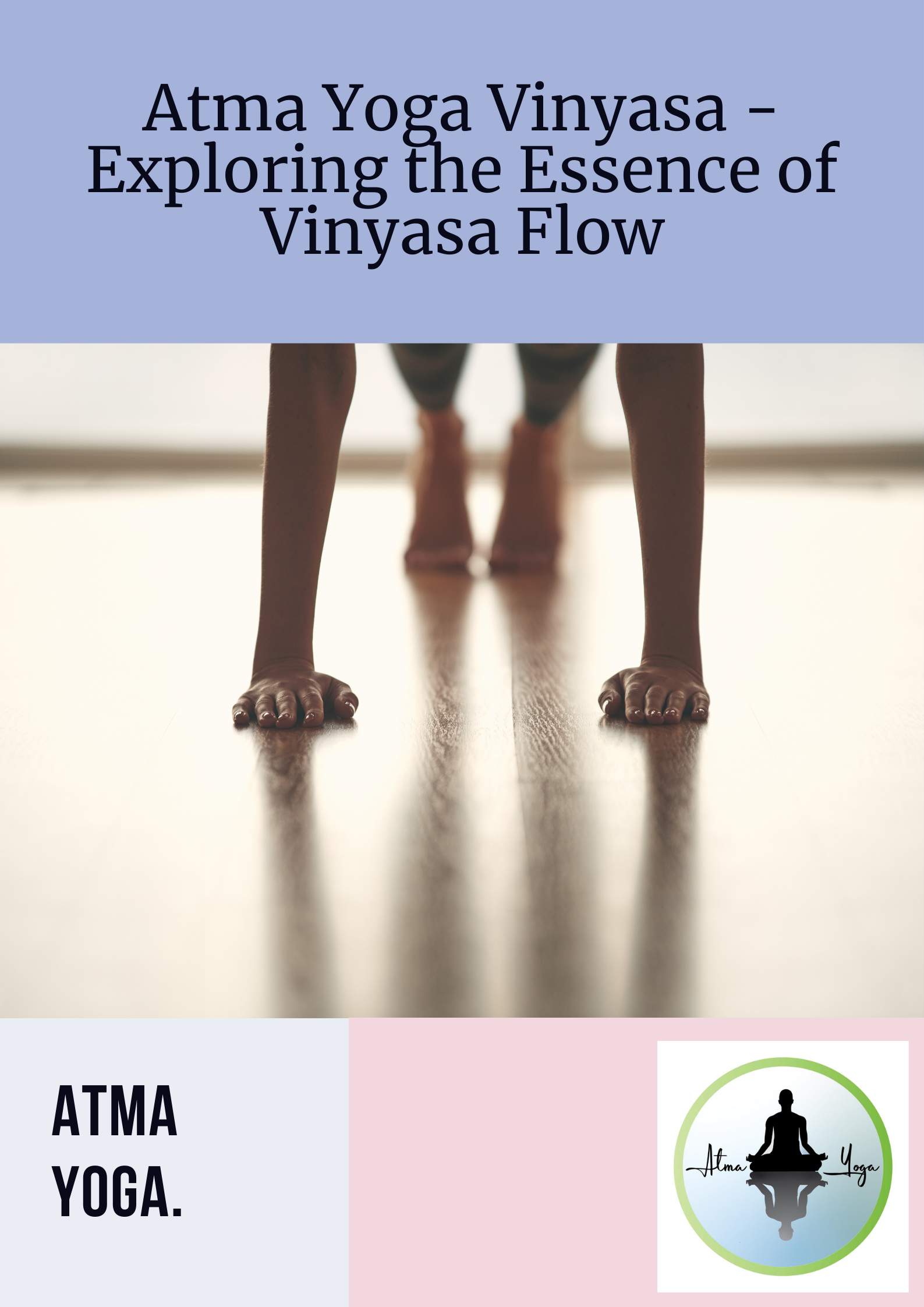 Exploring the Essence of Vinyasa Flow: A Journey through Movement and Breath at Atma Yoga