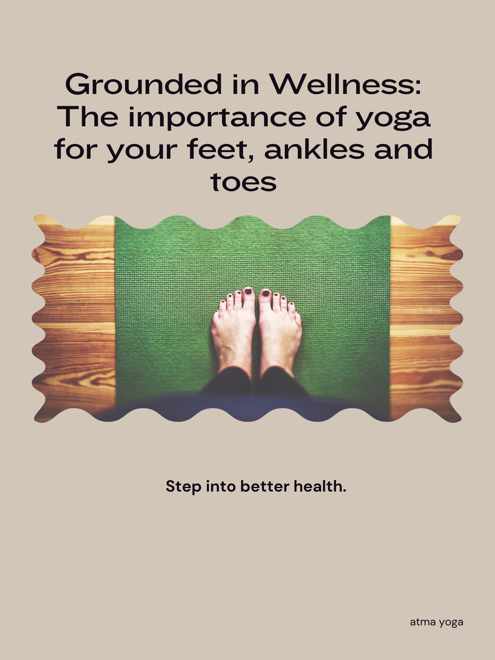Grounded in Wellness: The importance of yoga for your feet, ankles and toes