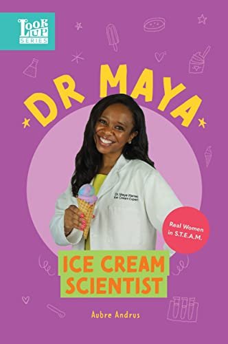 Look Up Series: Dr. Maya, Ice Cream Scientist