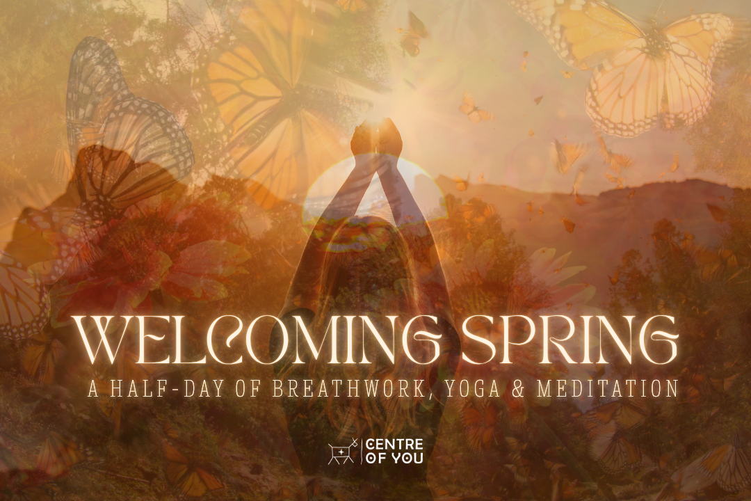 Welcoming Spring Wellness Day: A Half-Day of Breathwork, Yoga & Meditation.