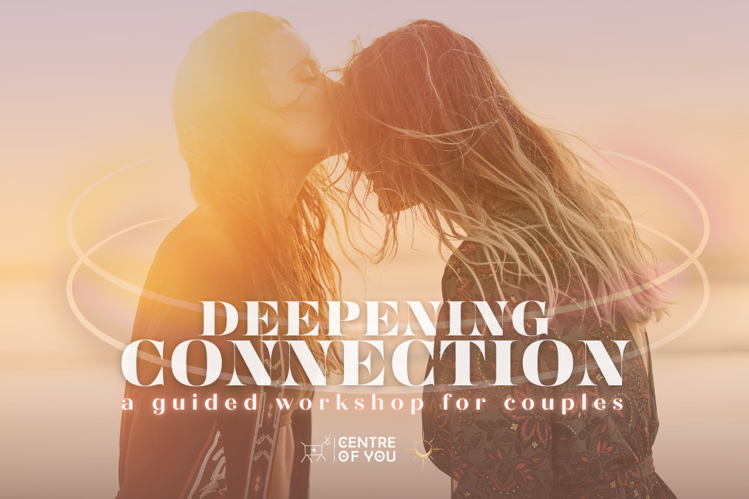 Deepening Connection: A Guided Workshop for Couples.