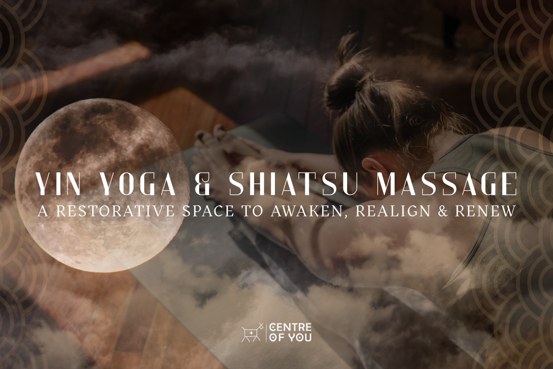 Yin Yoga & Shiatsu Massage: A restorative space to awaken, realign & renew.