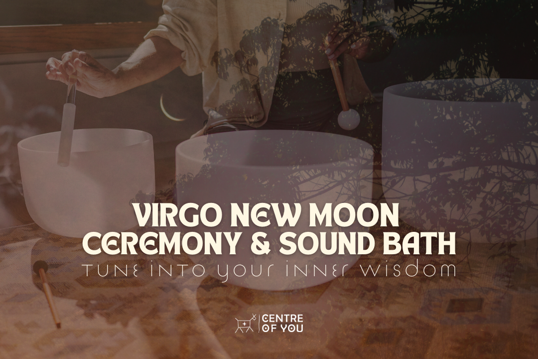 Virgo New Moon Ceremony & Sound Bath - Tune Into Your Inner Wisdom.