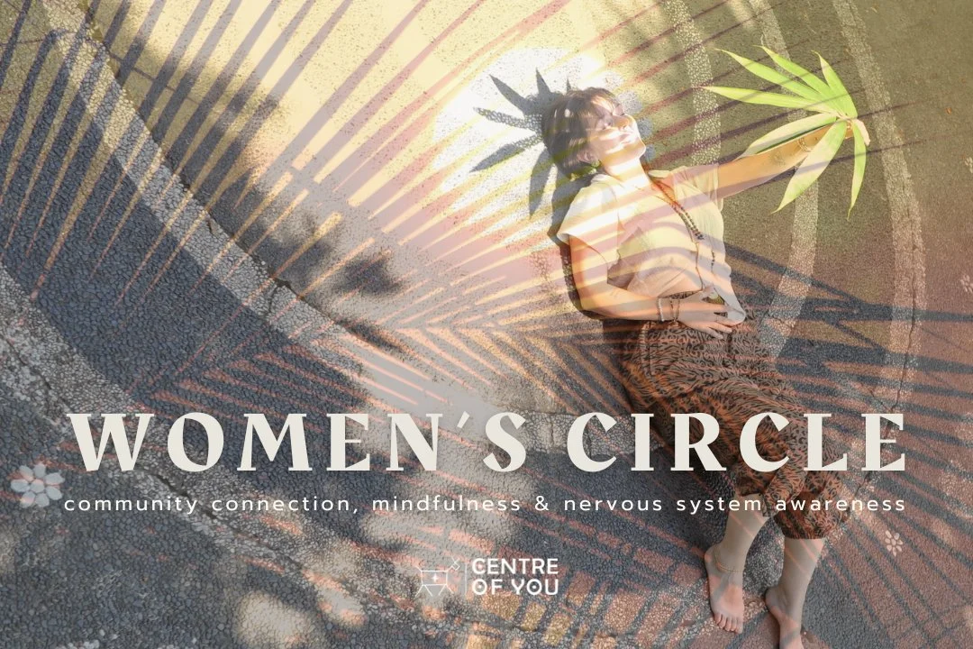 Women’s Circle – Community Connection & Nervous System Awareness.